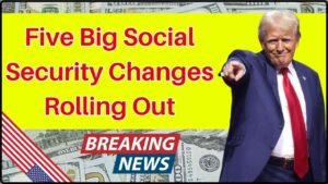 Five Big Social Security Changes Rolling Out