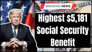 Highest $5,181 Social Security Benefit