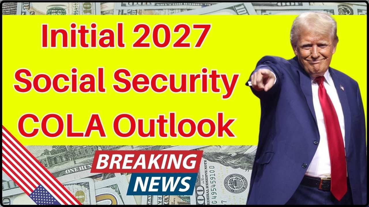Initial 2027 Social Security COLA Outlook Points to a Modest Adjustment