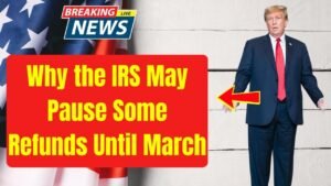 Why the IRS May Pause Some Refunds Until March