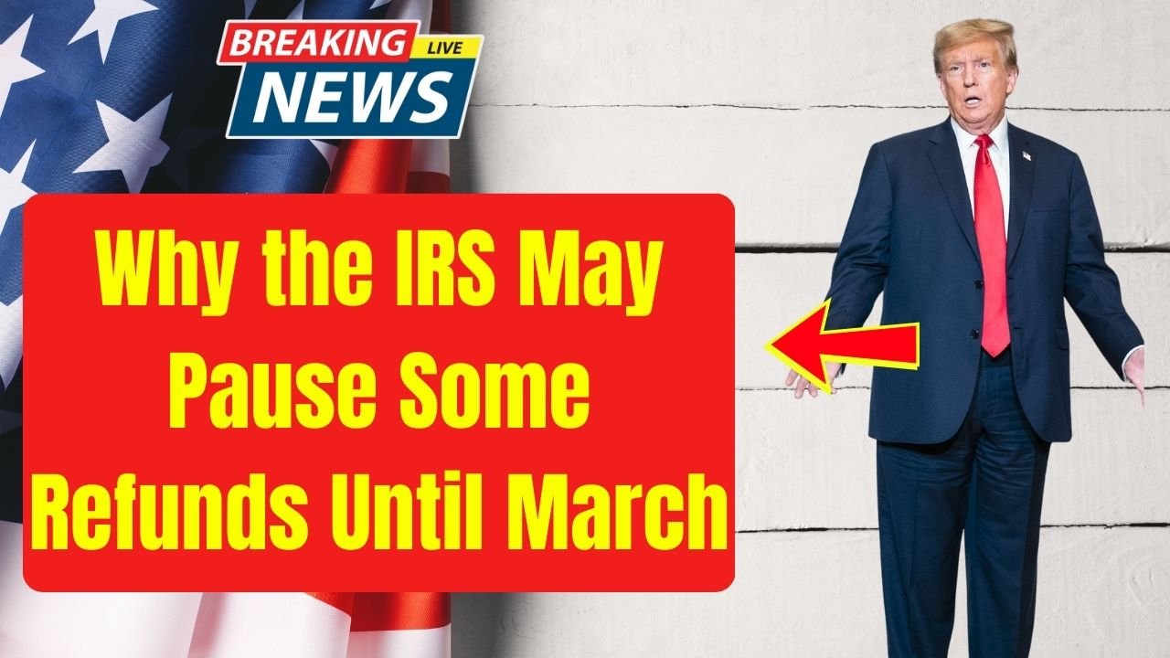 Why the IRS May Pause Some Refunds Until March This Tax Season – Check Details