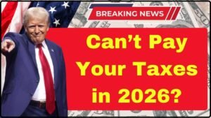 Can’t Pay Your Taxes in 2026