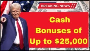 Cash Bonuses of Up to $25,000